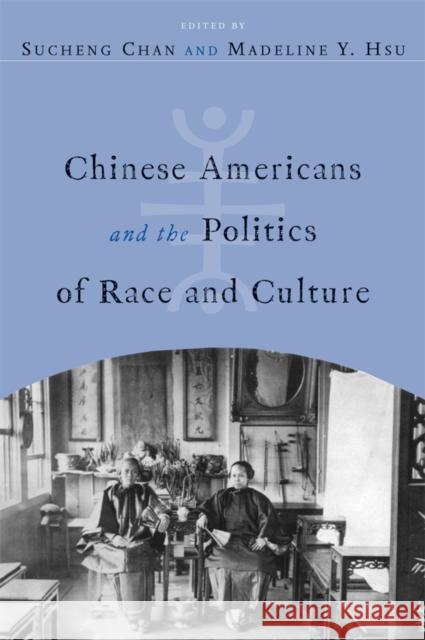 Chinese Americans and the Politics of Race and Culture Madeline Y. Hsu 9781592137534 Temple University Press