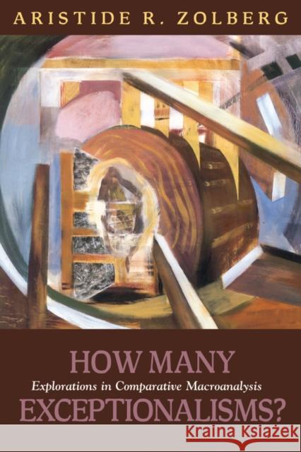 How Many Exceptionalisms?: Explorations in Comparative Macroanalysis Zolberg, Aristide 9781592138326 TEMPLE UNIVERSITY PRESS,U.S.