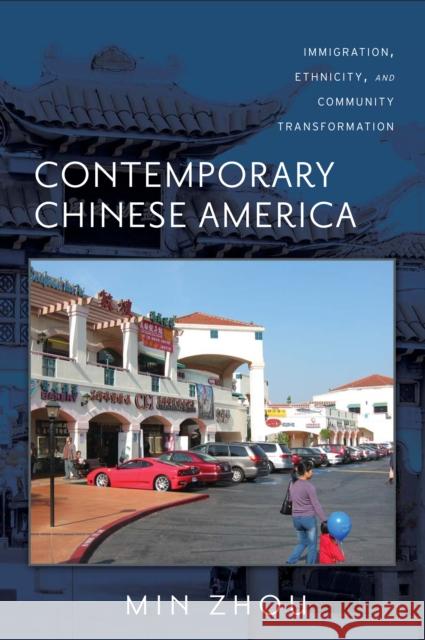 Contemporary Chinese America: Immigration, Ethnicity, and Community Transformation Zhou, Min 9781592138586 Temple University Press