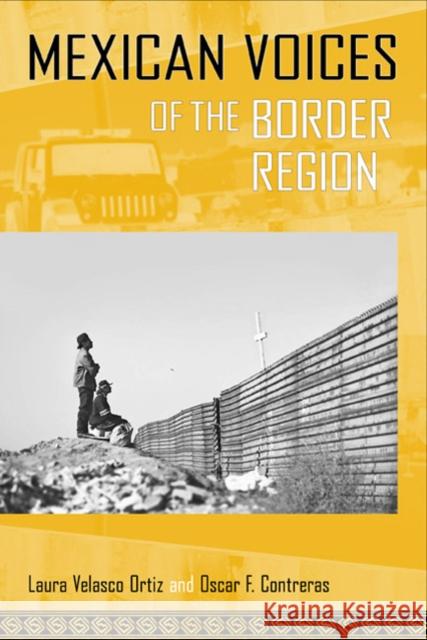 Mexican Voices of the Border Region M. Laura Velasc Laura Velasc Oscar F. Contreras 9781592139088 Temple University Press