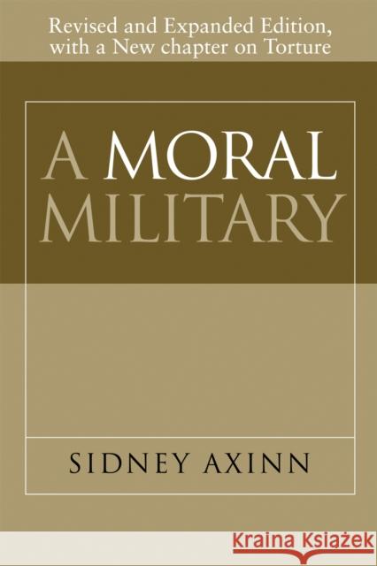 A Moral Military Sidney Axinn 9781592139576 Temple University Press