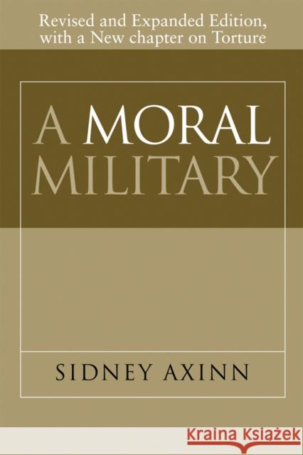 A Moral Military Sidney Axinn 9781592139583 Temple University Press