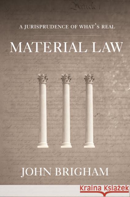 Material Law: A Jurisprudence of What's Real Brigham, John 9781592139644 TEMPLE UNIVERSITY PRESS,U.S.