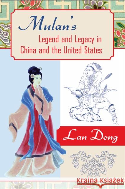 Mulan's Legend and Legacy in China and the United States Lan Dong 9781592139712 American Literatures Initiative