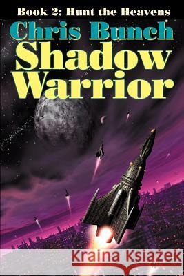 The Shadow Warrior, Book 2: Hunt the Heavens Bunch, Chris 9781592240906