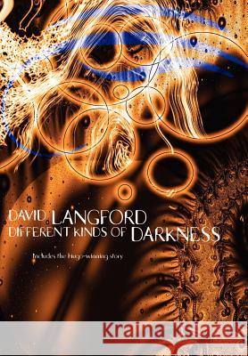 Different Kinds of Darkness David Langford David Langford 9781592241217 Cosmos Books (PA)