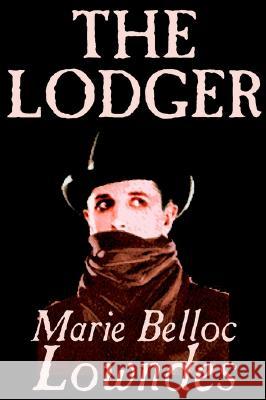The Lodger by Marie Belloc Lowndes, Fiction, Mystery & Detective Marie Belloc Lowndes 9781592247974 Borgo Press