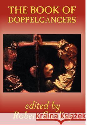 The Book of Doppelgangers J Sheridan Lefanu, Algernon Blackwood, Robert Sterling 9781592249503
