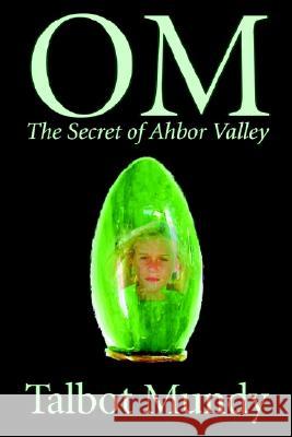 Om -- The Secret of Ahbor Valley Talbot Mundy 9781592249558 Borgo Press