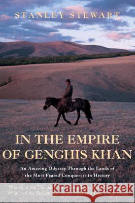 In the Empire of Genghis Khan: A Journey Among Nomads Stanley Stewart 9781592281060