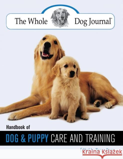 Whole Dog Journal Handbook of Dog and Puppy Care and Training Kerns, Nancy 9781592281893 Lyons Press