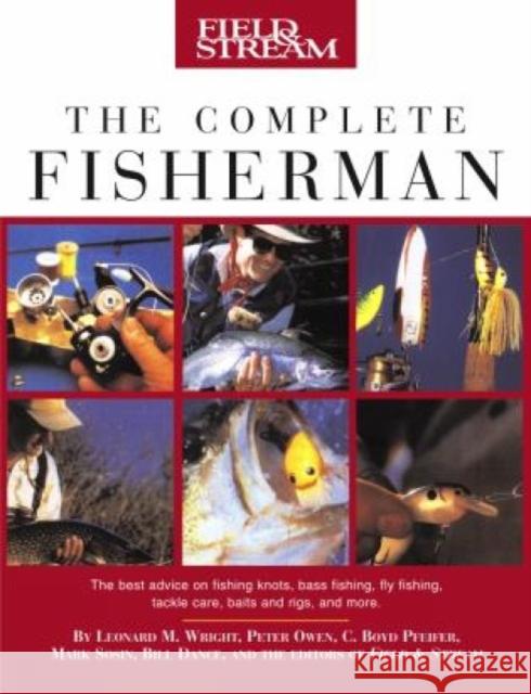Field & Stream the Complete Fisherman Peter Owen C. Boyd Pfeiffer Mark Sosin 9781592284269 Lyons Press