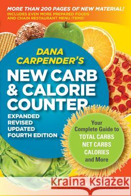 Dana Carpender's New Carb & Calorie Counter: Your Complete Guide to Total Carbs, Net Carbs, Calories, and More Carpender, Dana 9781592334292 0