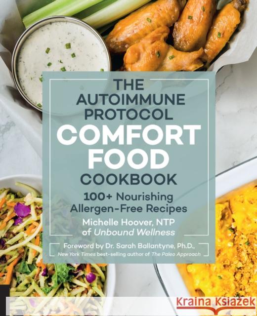 Autoimmune Protocol Comfort Food Cookbook: 100+ Nourishing Allergen-Free Recipes Michelle Hoover 9781592338931 Fair Winds Press (MA)
