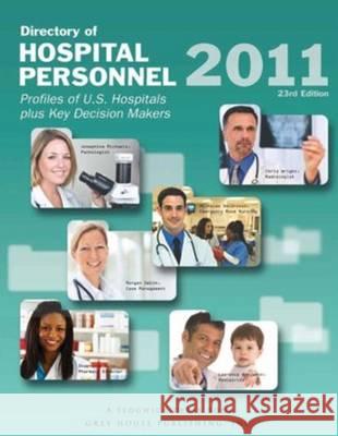 Directory of Hospital Personnel, 2011  9781592377381 Grey House Publishing