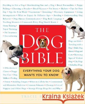 The Dog Bible: Everything Your Dog Wants You to Know Tracie Hotchner 9781592401321 Gotham Books