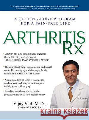 Arthritis RX: A Cutting-Edge Program for a Pain-Free Life Vijay Vad 9781592402748