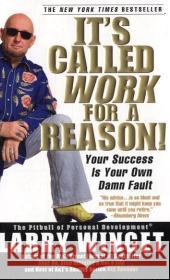 It's Called Work for a Reason!: Your Success Is Your Own Damn Fault Larry Winget 9781592402816