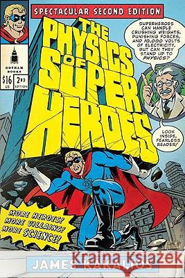 The Physics of Superheroes: More Heroes! More Villains! More Science! Spectacular Second Edition James Kakalios 9781592405084 Gotham Books