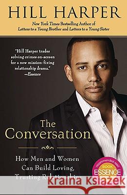 The Conversation: How Men and Women Can Build Loving, Trusting Relationships Hill Harper 9781592405787 Gotham Books