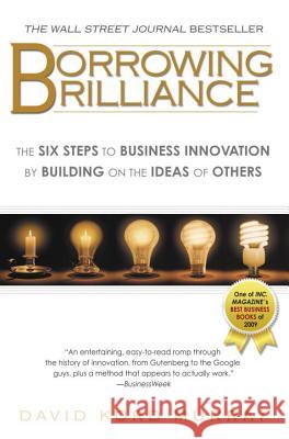 Borrowing Brilliance: The Six Steps to Business Innovation by Building on the Ideas of Others David Kord Murray 9781592405800 Gotham Books