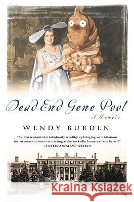 Dead End Gene Pool: A Memoir Wendy Burden 9781592406067