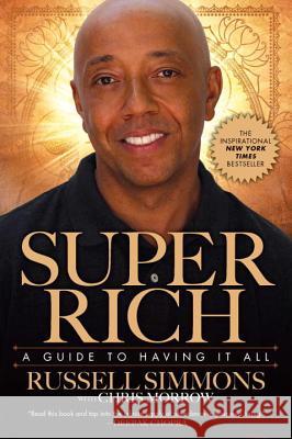 Super Rich: A Guide to Having It All Russell Simmons, Chris Morrow 9781592406180