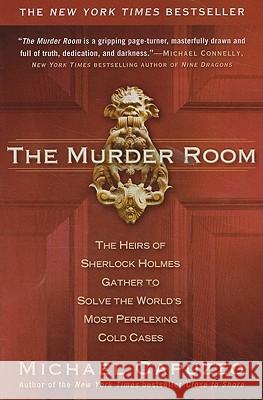 The Murder Room: The Heirs of Sherlock Holmes Gather to Solve the World's Most Perplexing Cold CA Ses Michael Capuzzo 9781592406357 Gotham Books