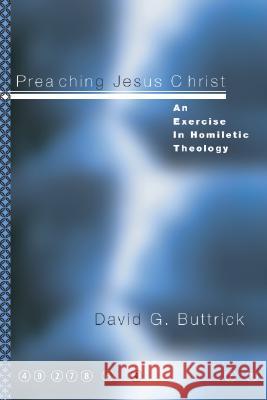 Preaching Jesus Christ David G. Buttrick 9781592440504