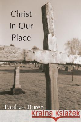 Christ in Our Place: The Substitutionary Character of Calvin's Doctrine of Reonciliation Paul Va 9781592440535 Wipf & Stock Publishers