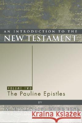 An Introduction to the New Testament, Volume 2: The Pauline Epistles Hiebert, D. Edmond 9781592440610 Wipf & Stock Publishers