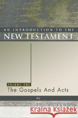 An Introduction to the New Testament, Volume 1: The Gospels and Acts Hiebert, D. Edmond 9781592440627 Wipf & Stock Publishers