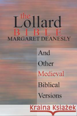 The Lollard Bible Deanesly, Margaret 9781592440757 Wipf & Stock Publishers