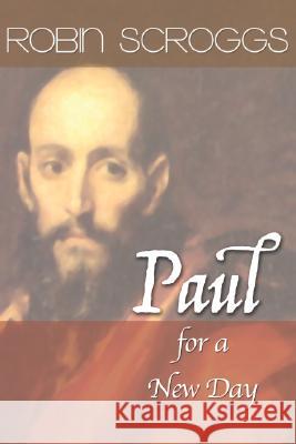 Paul for a New Day Robin Scroggs 9781592440931 Wipf & Stock Publishers
