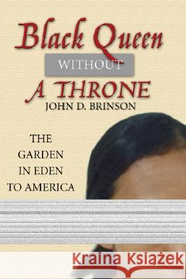Black Queen Without a Throne: The Garden in Eden to America John D. Brinson 9781592441020 Resource Publications (OR)