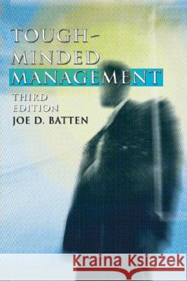 Tough-Minded Management: Third Edition Joe D. Batten 9781592441181 Resource Publications (OR)