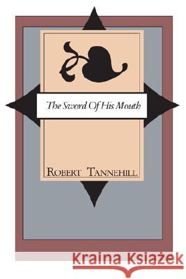 The Sword of His Mouth Robert C. Tannehill 9781592441396 Wipf & Stock Publishers