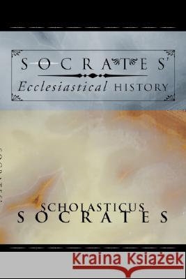 Socrates' Ecclesiastical History Socrates, Scholasticus 9781592441754 Wipf & Stock Publishers