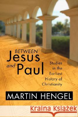 Between Jesus and Paul Hengel, Martin 9781592441891 Wipf & Stock Publishers
