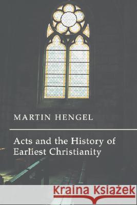 Acts and the History of Earliest Christianity Martin Hengel 9781592441907 Wipf & Stock Publishers