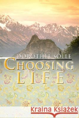 Choosing Life Dorothee Soelle 9781592441914 Wipf & Stock Publishers