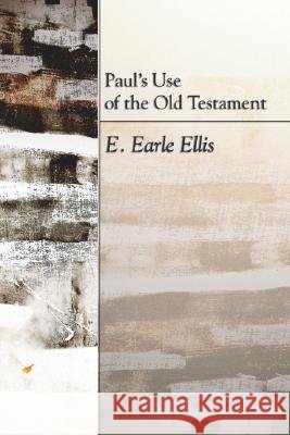 Paul's Use of the Old Testament E. Earle Ellis 9781592441945 Wipf & Stock Publishers