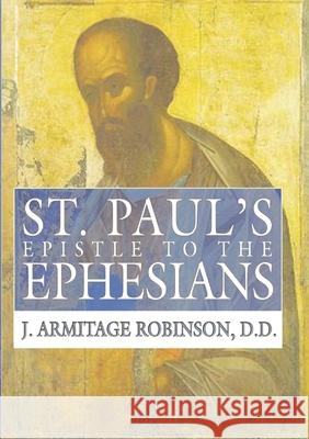 St. Paul's Epistle to the Ephesians Robinson, J. Armitage 9781592441976 Wipf & Stock Publishers
