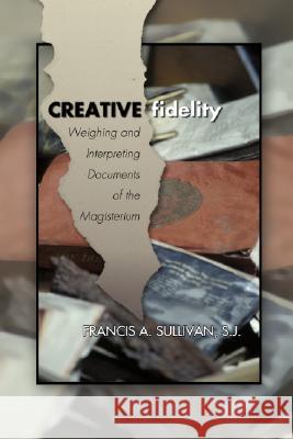 Creative Fidelity Sullivan, Francis A. Sj 9781592442089 Wipf & Stock Publishers