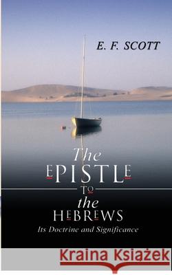 Epistle to the Hebrews: Its Doctrine and Significance D D 9781592442126 Wipf & Stock Publishers