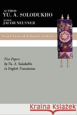Soviet Views of Talmudic Judaism Neusner, Jacob 9781592442188 Wipf & Stock Publishers