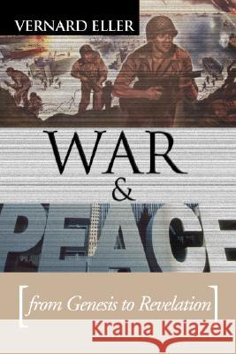 War and Peace: From Genesis to Revelation Vernard Eller 9781592442331 Wipf & Stock Publishers