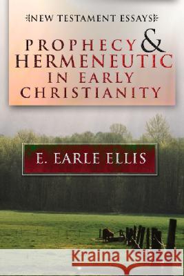 Prophecy and Hermeneutic in Early Christianity Ellis, E. Earle 9781592442553