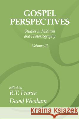 Gospel Perspectives, Volume 3 France, R. T. 9781592442874 Wipf & Stock Publishers