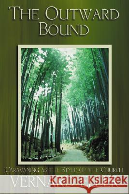 The Outward Bound Eller, Vernard 9781592442942 Wipf & Stock Publishers